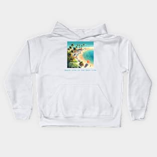 Beach life is the best life Kids Hoodie